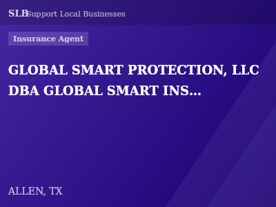GLOBAL SMART PROTECTION, LLC DBA GLOBAL SMART INSURANCE AGENCY — Insurance Agent in ALLEN, TX