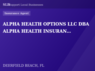 ALPHA HEALTH OPTIONS LLC DBA ALPHA HEALTH INSURANCE AGENCY — Insurance Agent in DEERFIELD BEACH, FL