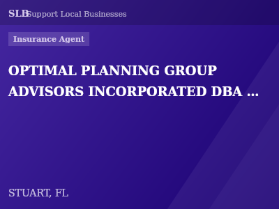OPTIMAL PLANNING GROUP ADVISORS INCORPORATED DBA OPTIMAL PLANNING GROUP BENEFITS & INSURANCE AGENCY — Insurance Agent in STUART, FL