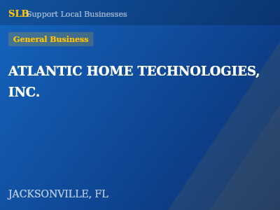 ATLANTIC HOME TECHNOLOGIES, INC. — General Business in JACKSONVILLE, FL