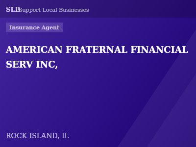 AMERICAN FRATERNAL FINANCIAL SERV INC, — Insurance Agent in ROCK ISLAND, IL