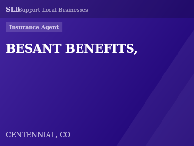 BESANT BENEFITS, — Insurance Agent in CENTENNIAL, CO