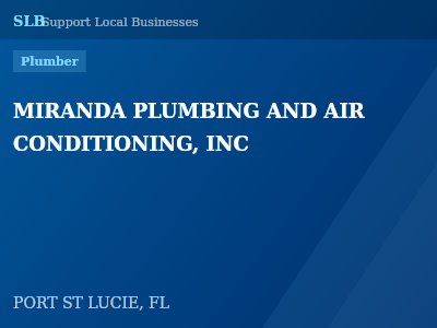 MIRANDA PLUMBING AND AIR CONDITIONING, INC — Plumber in PORT ST LUCIE, FL