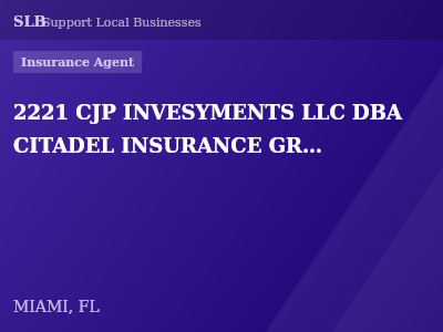 2221 CJP INVESYMENTS LLC DBA CITADEL INSURANCE GROUP, — Insurance Agent in MIAMI, FL