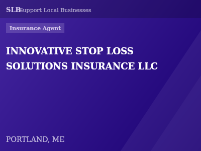 INNOVATIVE STOP LOSS SOLUTIONS INSURANCE LLC — Insurance Agent in PORTLAND, ME