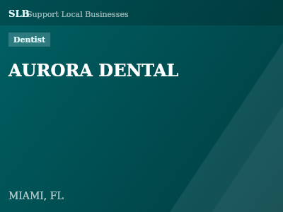 AURORA DENTAL — Dentist in MIAMI, FL
