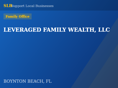LEVERAGED FAMILY WEALTH, LLC — Family Office in BOYNTON BEACH, FL