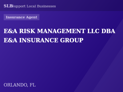 E&A RISK MANAGEMENT LLC DBA E&A INSURANCE GROUP — Insurance Agent in ORLANDO, FL