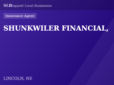 SHUNKWILER FINANCIAL, — Insurance Agent in LINCOLN, NE