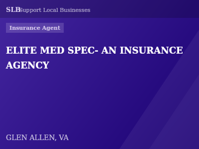 ELITE MED SPEC- AN INSURANCE AGENCY — Insurance Agent in GLEN ALLEN, VA