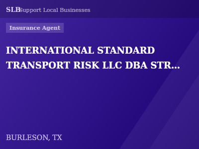 INTERNATIONAL STANDARD TRANSPORT RISK LLC DBA STR MANAGING GENERAL INSURANCE AGENCY — Insurance Agent in BURLESON, TX