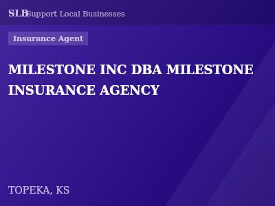MILESTONE INC DBA MILESTONE INSURANCE AGENCY — Insurance Agent in TOPEKA, KS