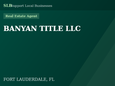 BANYAN TITLE LLC — Real Estate Agent in FORT LAUDERDALE, FL