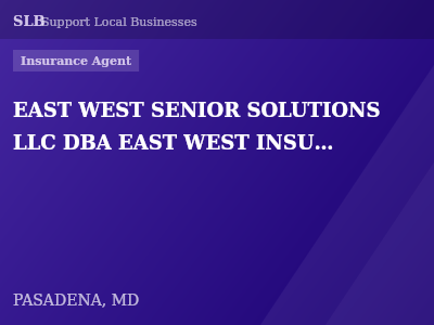 EAST WEST SENIOR SOLUTIONS LLC DBA EAST WEST INSURANCE SOLUTIONS — Insurance Agent in PASADENA, MD