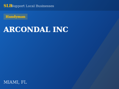ARCONDAL INC — Handyman in MIAMI, FL