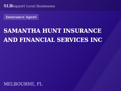 SAMANTHA HUNT INSURANCE AND FINANCIAL SERVICES INC — Insurance Agent in MELBOURNE, FL