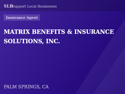 MATRIX BENEFITS & INSURANCE SOLUTIONS, INC. — Insurance Agent in PALM SPRINGS, CA