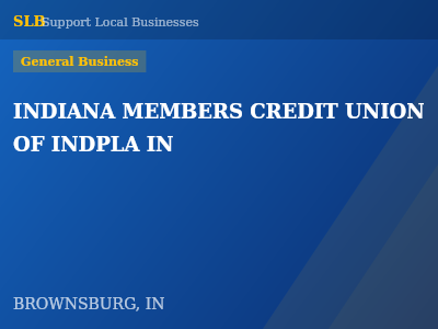 INDIANA MEMBERS CREDIT UNION OF INDPLA IN — General Business in BROWNSBURG, IN