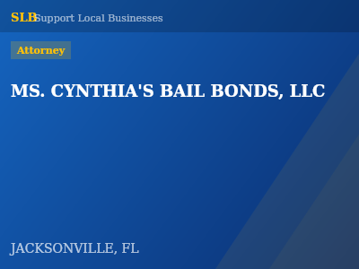 MS. CYNTHIA'S BAIL BONDS, LLC — Attorney in JACKSONVILLE, FL