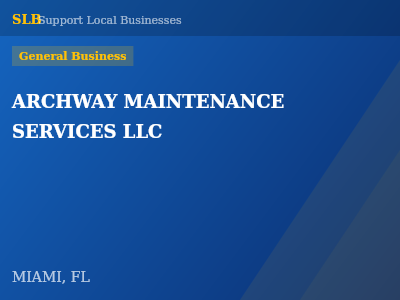 ARCHWAY MAINTENANCE SERVICES LLC — General Business in MIAMI, FL