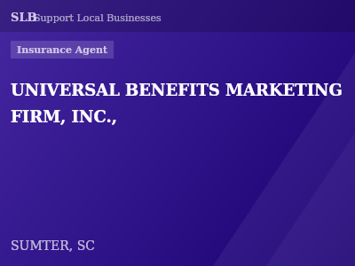 UNIVERSAL BENEFITS MARKETING FIRM, INC., — Insurance Agent in SUMTER, SC