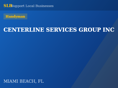 CENTERLINE SERVICES GROUP INC — Handyman in MIAMI BEACH, FL