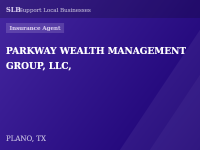 PARKWAY WEALTH MANAGEMENT GROUP, LLC, — Insurance Agent in PLANO, TX