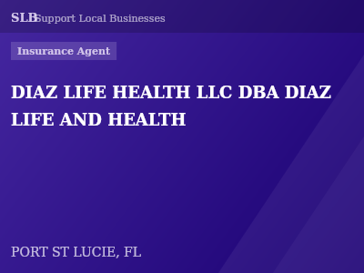 DIAZ LIFE HEALTH LLC DBA DIAZ LIFE AND HEALTH — Insurance Agent in PORT ST LUCIE, FL