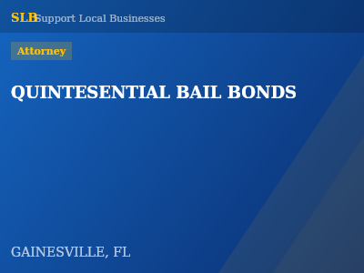 QUINTESENTIAL BAIL BONDS — Attorney in GAINESVILLE, FL