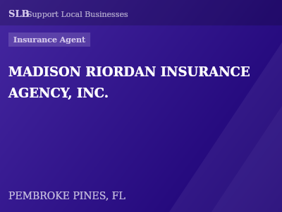 MADISON RIORDAN INSURANCE AGENCY, INC. — Insurance Agent in PEMBROKE PINES, FL