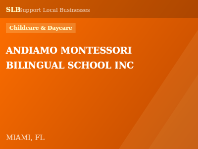 ANDIAMO MONTESSORI BILINGUAL SCHOOL INC — Childcare & Daycare in MIAMI, FL