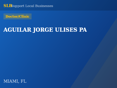 AGUILAR JORGE ULISES PA — Doctor/Clinic in MIAMI, FL