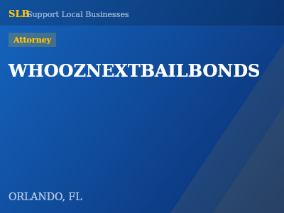 WHOOZNEXTBAILBONDS — Attorney in ORLANDO, FL