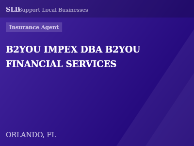 B2YOU IMPEX DBA B2YOU FINANCIAL SERVICES — Insurance Agent in ORLANDO, FL