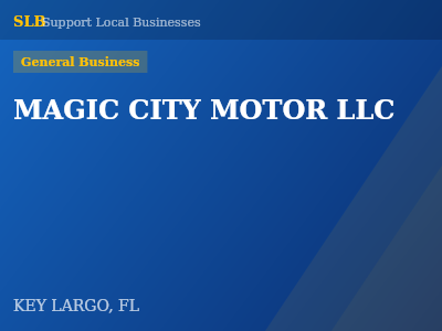 MAGIC CITY MOTOR LLC — General Business in KEY LARGO, FL