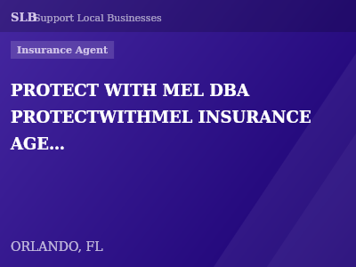 PROTECT WITH MEL DBA PROTECTWITHMEL INSURANCE AGENCY — Insurance Agent in ORLANDO, FL