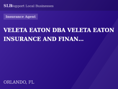 VELETA EATON DBA VELETA EATON INSURANCE AND FINANCIAL GROUP — Insurance Agent in ORLANDO, FL