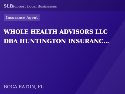WHOLE HEALTH ADVISORS LLC DBA HUNTINGTON INSURANCE ADVISORS LLC — Insurance Agent in BOCA RATON, FL