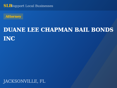 DUANE LEE CHAPMAN BAIL BONDS INC — Attorney in JACKSONVILLE, FL