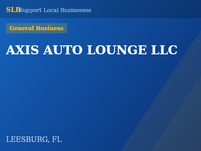 AXIS AUTO LOUNGE LLC — General Business in LEESBURG, FL