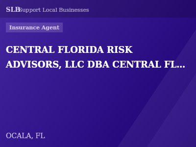 CENTRAL FLORIDA RISK ADVISORS, LLC DBA CENTRAL FLORIDA RISK ADVISORS & INSURANCE SERVICES — Insurance Agent in OCALA, FL