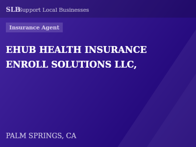 EHUB HEALTH INSURANCE ENROLL SOLUTIONS LLC, — Insurance Agent in PALM SPRINGS, CA