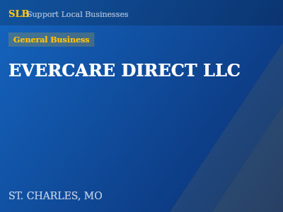 EVERCARE DIRECT LLC — General Business in ST. CHARLES, MO