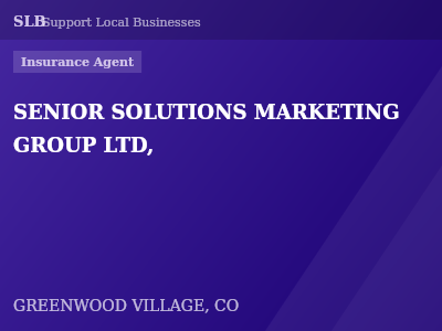 SENIOR SOLUTIONS MARKETING GROUP LTD, — Insurance Agent in GREENWOOD VILLAGE, CO