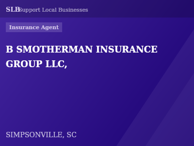 B SMOTHERMAN INSURANCE GROUP LLC, — Insurance Agent in SIMPSONVILLE, SC