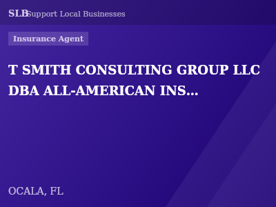 T SMITH CONSULTING GROUP LLC DBA ALL-AMERICAN INSURANCE SOLUTIONS — Insurance Agent in OCALA, FL