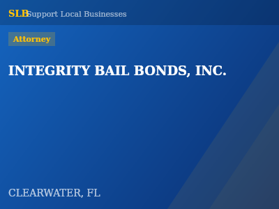 INTEGRITY BAIL BONDS, INC. — Attorney in CLEARWATER, FL