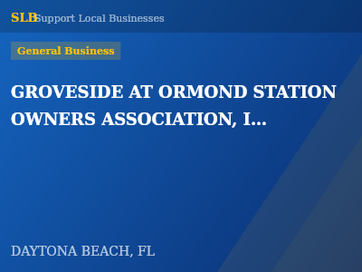 GROVESIDE AT ORMOND STATION OWNERS ASSOCIATION, INC. — General Business in DAYTONA BEACH, FL