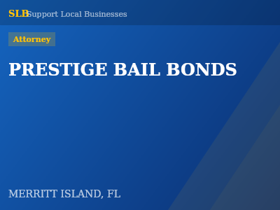 PRESTIGE BAIL BONDS — Attorney in MERRITT ISLAND, FL
