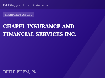 CHAPEL INSURANCE AND FINANCIAL SERVICES INC. — Insurance Agent in BETHLEHEM, PA